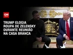 Donald Trump elogia terno preto de Zelensky após polêmica sobre sua vestimenta | CNN 360º