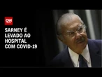 Sarney é diagnosticado com Covid-19 e passa por exames | CNN NOVO DIA