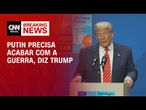 Trump diz que Putin pode ter ambições territoriais além da Ucrânia | LIVE CNN