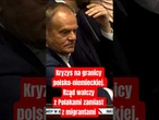 Kryzys na granicy polsko-niemieckiej. Rząd walczy z Polakami zamiast z migrantami