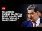 Análise: EUA tentam aumentar a pressão para derrubar o regime Maduro | BASTIDORES CNN