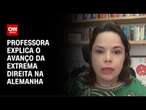 Professora explica o avanço da extrema direita na Alemanha | AGORA CNN