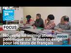 Nouvelle loi immigration : polémique sur le niveau exigé pour les tests de français • FRANCE 24