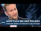BERLIN: Kopftuch für Polizistinnen? Gewerkschaftssprecher Jendro hat eine deutliche Antwort!