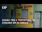 Ceará tem 2 tentativas de chacina em 24 horas