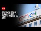 Contrato com a Enel deve ser revisto apenas em 2026 | CNN ARENA