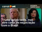 Trump senta para negociar, e tarifaço esvaziado facilita para o Brasil | Raquel Landim