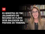 Ex-ministra do TSE: Julgamento do recurso de Flávio sobre pesquisa vai balizar postura da Corte | WW