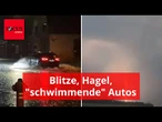 Blitze, Hagel, "schwimmende" Autos: Schwere Unwetter ziehen über deutsche Städte