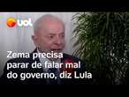 Lula critica a postura de Zema e afirma que pediu ao governador para parar de 'falar mal' do governo