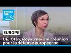 UE, Otan, Royaume-Uni : réunion pour la défense européenne • FRANCE 24