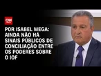 Análise: Ainda não há sinais públicos de conciliação entre os poderes sobre o IOF | CNN NOVO DIA