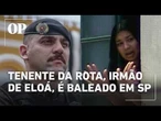 Irmão de Eloá Pimentel, tenente da PM é baleado na cabeça em São Paulo