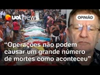 Polícia tem feito operações absurdas, com muitas mortes e sem resultados, diz cientista político