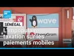 Sénégal : l'impopulaire taxation sur les paiements mobiles • FRANCE 24