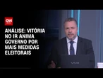 Análise: Vitória no IR anima governo por mais medidas eleitorais | WW