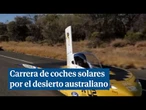 Una curiosa carrera de coches solares atraviesa el desierto australiano