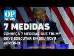 Conheça 7 medidas que Trump deve executar em seu novo governo | O POVO NEWS