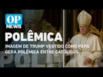 Imagem de Trump vestido como papa gera polêmica às vésperas do conclave l O POVO News