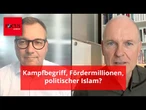 „Antimuslimischer Rassismus“: Kampfbegriff, Fördermillionen, politischer Islam?