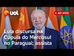 Lula fala ao vivo em reunião com chefes de Estado na cúpula do Mercosul: acompanhe discurso