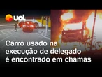 Delegado é morto em SP: carro usado por criminosos foi roubado e abandonado em chamas após o crime