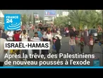 Gaza : après la trêve, des Palestiniens de nouveau poussés à l'exode • FRANCE 24