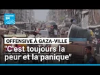 "C'est toujours la peur et la panique" : Gaza-ville sous la menace d'une offensive israélienne