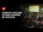 Temas das congregações gerais podem pautar pontificado | LIVE CNN