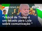 Trump eleito é recado a Lula para melhorar comunicação sobre economia, diz Tales Faria