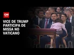 JD Vance e família participam de missa da Sexta-feira Santa no Vaticano | CNN ARENA