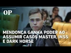 Mendonça amplia poderes com relatoria dos casos Master, INSS e Dark Horse