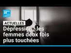 Dépression : les femmes, deux fois plus touchées que les hommes • FRANCE 24