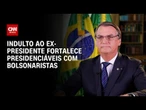 Indulto ao ex-presidente fortalece presidenciáveis com bolsonaristas | CNN ARENA