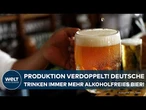 DEUTSCHLAND: Produktion verdoppelt! Alkoholfreies Bier auf dem Vormarsch!