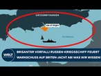 ÄRMELKANAL: Brisanter Vorfall! Russen-Kriegsschiff feuert Warnschuss auf Jacht ab! Was wir wissen!
