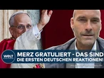 VATIKAN: PAPST LEO XIV.! Merz gratuliert! Gläubige hoffen auf Reform, Gerechtigkeit und Offenheit!