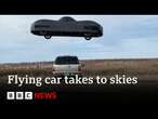 Watch as real-life flying car takes to the skies | BBC News