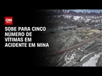Sobe para cinco número de vítimas em acidente em mina no Chile | AGORA CNN