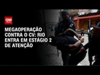 Rio de Janeiro entra em estágio 2 de atenção após megaoperação contra o Comando Vermelho | CNN 360°