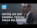 Defesa do General Paulo Sérgio diz que ele tentou demover Bolsonaro | O POVO NEWS