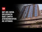 MPMG mira delegacia que limita atendimentos de violência contra a mulher | LIVE CNN