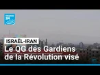 Israël-Iran : le QG des Gardiens de la Révolution visé par l'armée israélienne • FRANCE 24