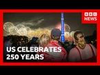 US celebrates 250 years of independence | BBC News