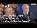 Lula chama José Guimarães de 'cabeçudão do Ceará' durante evento