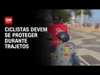 Ciclistas devem se proteger durante trajetos | LIVE CNN