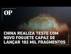 China realiza teste com novo foguete "Tempestade de Aço", capaz de lançar 182 mil fragmentos; veja