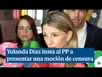 Yolanda Díaz insta al PP a presentar una moción de censura y a Zapatero a dar explicaciones