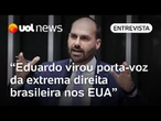 Eduardo Bolsonaro inviabiliza candidatura ao virar porta-voz da extrema direita nos EUA | Análise