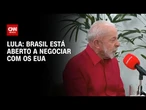Após impor reciprocidade, Lula diz que país está aberto a negociar com EUA | LIVE CNN